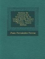 Sintesis de Constructiva Gramatical de La Lengua Quiche: Ensayo Linguistico, Volume 1 - Primary Source Edition di Juan Fernandez Ferraz edito da Nabu Press