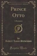 Prince Otto di Robert Louis Stevenson edito da Forgotten Books