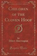 Children Of The Cloven Hoof (classic Reprint) di Albert Dorrington edito da Forgotten Books