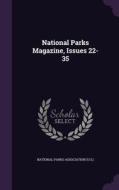 National Parks Magazine, Issues 22-35 edito da Palala Press