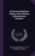 De Sueciae Nobilium Ordine, Ante Unionen Calmariensem Instituto di Abraham Peter Cronholm edito da Palala Press