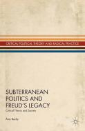 Subterranean Politics and Freud's Legacy di A. Buzby edito da Palgrave Macmillan US