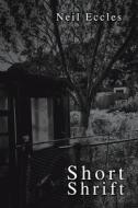 Short Shrift di Neil Eccles edito da Austin Macauley Publishers