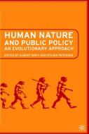 Human Nature and Public Policy: An Evolutionary Approach di A. Somit, S. Peterson edito da SPRINGER NATURE
