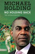 No Holding Back di Michael Holding edito da Orion Publishing Co