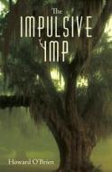 The Impulsive Imp di Howard O'Brien edito da Booksurge Publishing