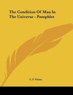 The Condition of Man in the Universe - Pamphlet di Constantin Francois Volney, C. F. Volney edito da Kessinger Publishing