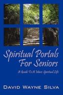 A Guide To A More Spiritual Life For Seniors di David Wayne Silva edito da Outskirts Press