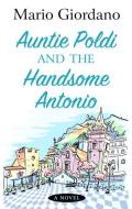Auntie Poldi and the Handsome Antonio di Mario Giordano edito da THORNDIKE PR