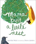 Mama Built a Little Nest di Jennifer Ward edito da BEACH LANE BOOKS