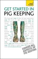 Get Started In Pig Keeping di Tony W. York edito da John Murray Press