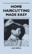 Home Haircutting Made Easy di Jack Merica edito da Ehrsam Press