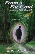 From a Far Land: Jaben's Rift, Book 1 di G. David Walker edito da Createspace