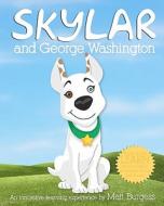 Skylar and George Washington: An Innovative Learning Experience di Matt Burgess edito da Createspace