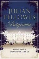 Julian Fellowes's Belgravia di Julian Fellowes edito da GRAND CENTRAL PUBL