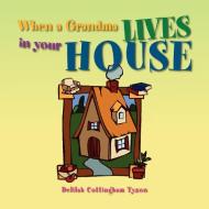 When a Grandma Lives in your House di Delilah Cottingham Tyson edito da Xlibris