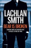 Bear is Broken di Lachlan Smith edito da Headline Publishing Group