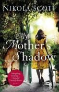My Mother's Shadow di Nikola Scott edito da Headline