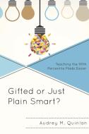 Gifted or Just Plain Smart? di Audrey M Quinlan edito da Rowman & Littlefield