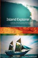 Island Explorer: Surfing, Sailing and Exploring Beyond Sumatra and the Mentawai Islands. di Dan Scheffler edito da Createspace