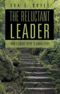The Reluctant Leader di Eva C. Doyle edito da Archway Publishing