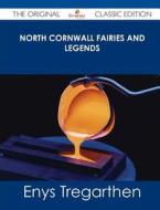 North Cornwall Fairies and Legends - The Original Classic Edition di Enys Tregarthen edito da Emereo Classics