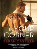 In Your Corner di Sarah Castille edito da Tantor Audio