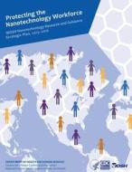 Protecting the Nanotechnology Workforce: Niosh Nanotechnology Research and Guidance Strategic Plan, 2013-2016 di Department of Health and Human Services, Centers for Disease Cont And Prevention, National Institute Fo Safety and Health edito da Createspace