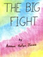 The Big Fight di MR Ammon Jones edito da Createspace