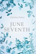 June Seventh di Christine Parker edito da Balboa Press