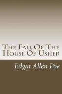The Fall of the House of Usher di Edgar Allen Poe edito da Createspace