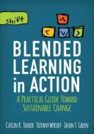 Blended Learning in Action di Catlin R. Tucker, Tiffany Wycoff, Jason T. Green edito da SAGE Publications Inc