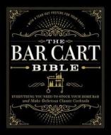 The Bar Cart Bible di Adams Media edito da Adams Media Corporation