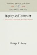 Inquiry and Testament di George C. Avery edito da UNIV OF PENNSYLVANIA PR