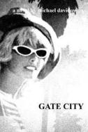 Gate City di Michael Davidow edito da Createspace