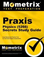 Praxis Physics (5266) Secrets Study Guide: Exam Review and Practice Test for the Praxis Subject Assessments edito da MOMETRIX MEDIA LLC