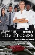 The Process: Detective Drama di Shiralyn J. Lee edito da Createspace