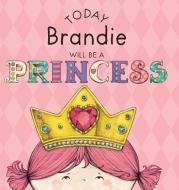 Today Brandie Will Be a Princess Today Brandie Will Be a Princess