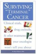Surviving Terminal Cancer di Ben Williams edito da Fairview Press,u.s.
