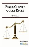 Bucks County Court Rules [With CDROM] edito da Incisive Media, LLC