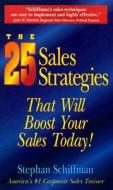 The 25 Sales Strategies That Will Boost Your Sales Today! di Stephan Schiffman edito da Adams Media Corporation