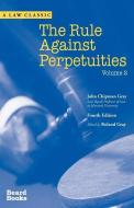 The Rule Against Perpetuities, Fourth Edition, Vol. 2 di John Chipman Gray edito da BEARD GROUP INC