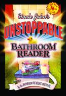 Uncle John's Unstoppable Bathroom Reader di Bathroom Reader's Hysterical Society edito da Portable Press