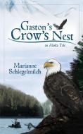 Gaston's Crow's Nest di Marianne Schlegelmilch edito da PUBLICATION CONSULTANTS
