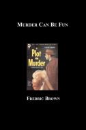 Murder Can Be Fun di Fredric Brown edito da BLACKMASK.COM
