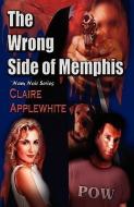 The Wrong Side of Memphis di Claire Applewhite edito da L & L DREAMSPELL