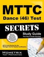 MTTC Dance (46) Test Secrets: MTTC Exam Review for the Michigan Test for Teacher Certification edito da Mometrix Media LLC