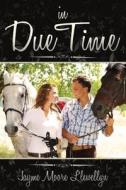 In Due Time di Llewellyn Jayme Moore edito da Tate Publishing Company