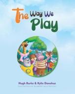 The Way We Play: Celebrating Our Differences di Kylie Donohue, Ready Set Go Books edito da LIGHTNING SOURCE INC