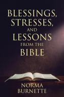 Blessings, Stresses, and Lessons From The Bible di Norma Burnette edito da Christian Faith Publishing, Inc